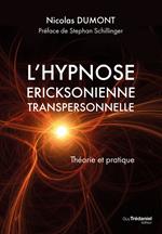 L'hypnose éricksonienne transpersonnelle - Théorie et pratique
