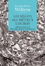 Les dégâts des métaux lourds - Prévention et détoxication naturelle