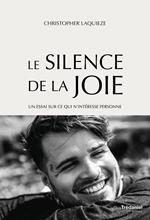 Le Silence de la Joie - Un essai sur ce qui n'intéresse personne