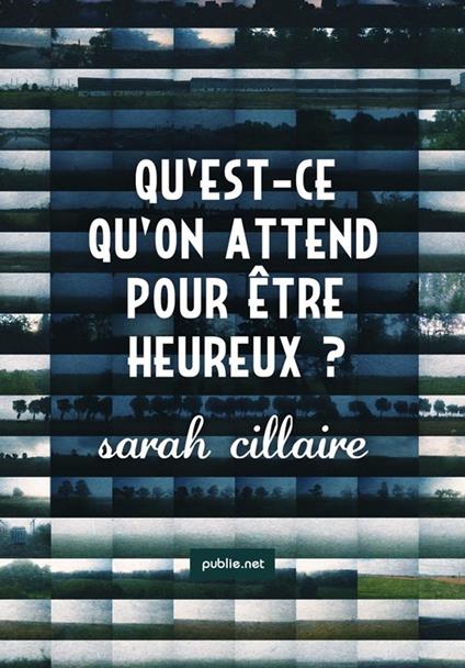 Qu'est-ce qu'on attend pour être heureux ?