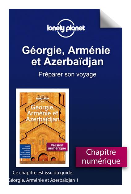 Géorgie, Arménie et Azerbaïdjan 1ed - Préparer son voyage