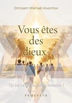 « Vous êtes des dieux »