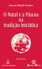 O Natal e a Páscoa na tradição iniciática