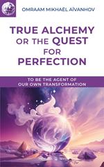 True Alchemy or the Quest for Perfection