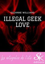 Illegal geek love - L'intégrale