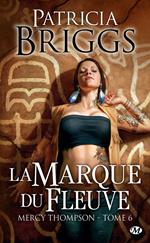 Mercy Thompson, T6 : La Marque du fleuve