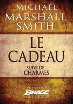 Le cadeau (suivi de) Charmes