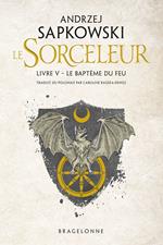 Sorceleur (Witcher), T5 : Le Baptême du feu