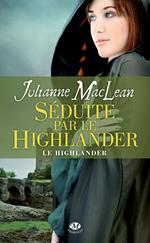 Le Highlander, T3 : Séduite par le Highlander