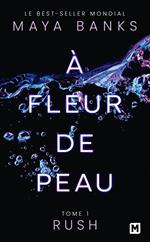 À Fleur de peau, T1 : Rush