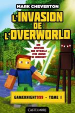 Minecraft - Les Aventures de Gameknight999, T1 : L'Invasion de l'Overworld