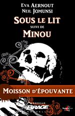 Moisson d'épouvante, T1 : Sous le lit suivi de Minou