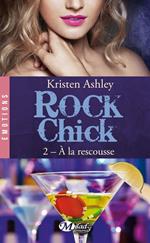 Rock Chick, T2 : À la rescousse