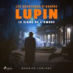 Le Signe de l'ombre – Les aventures d'Arsène Lupin, gentleman cambrioleur