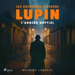 L'Anneau nuptial – Les aventures d'Arsène Lupin
