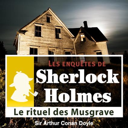 Le rituel des Musgrave, une enquête de Sherlock Holmes