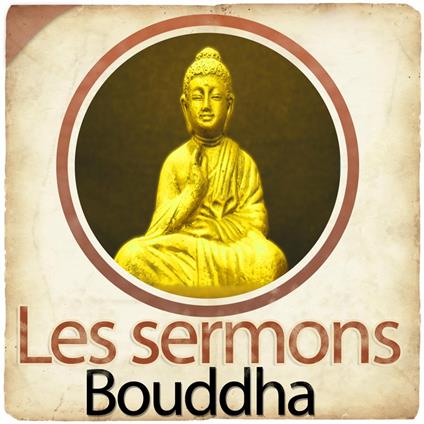 Les sermons de Bouddha