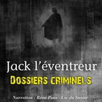 Dossiers Criminels : Jack L'Eventreur