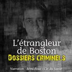 Dossiers Criminels : L'Etrangleur de Boston