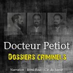 Dossiers Criminels : L'Etrange Docteur Petiot