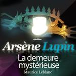 Arsène Lupin : La demeure mystérieuse