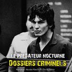 Dossiers Criminels : Le prédateur nocturne