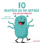 10 stories to be afraid, but not too much!