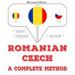 Româna - Ceha: o metoda completa