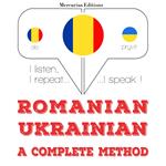 Româna - ucraineana: o metoda completa