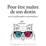 300 citations pour être maitre de son destin avec les philosophes existentialistes