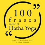 100 frases sobre el Hatha Yoga