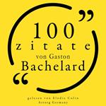 100 Zitate von Gaston Bachelard