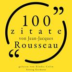 100 Zitate von Jean-Jacques Rousseau