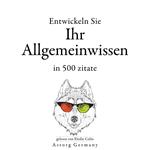 Entwickeln Sie Ihr Allgemeinwissen in 500 Zitaten