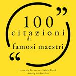 100 citazioni di famosi maestri