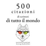 500 citazioni di scrittori di tutto il mondo