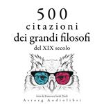 500 citazioni dei grandi filosofi del XIX secolo