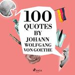 100 Quotes by Johann Wolfgang von Goethe