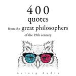 400 Quotations from the Great Philosophers of the 19th Century