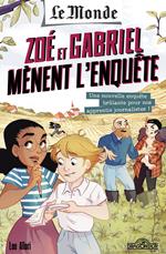 Le Monde – Zoé et Gabriel mènent l'enquête : Une enquête brûlante pour nos apprentis journalistes – Roman jeunesse enquête journalistique – Dès 8 ans