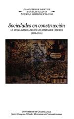 Sociedades en construcción, la Nueva Galicia según las visitas de oidores, (1606-1616)