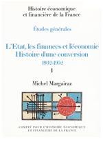 L'État, les finances et l'économie. Histoire d'une conversion 1932-1952. Volume I