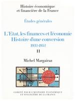 L'État, les finances et l'économie. Histoire d'une conversion 1932-1952. Volume II