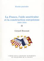 La France, l'aide américaine et la construction européenne 1944-1954. Volume II