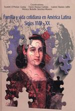 Familia y vida cotidiana en América Latina, siglos XVIII-XX