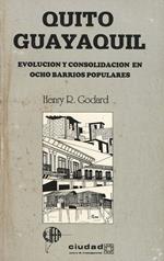 Quito, Guayaquil: evolución y consolidación en ocho barrios populares