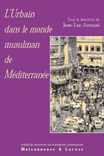 L'urbain dans le monde musulman de Méditerranée