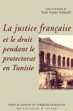 La justice française et le droit pendant le protectorat en Tunisie