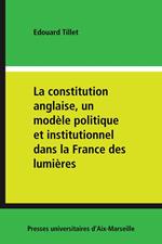 La constitution anglaise, un modèle politique et institutionnel dans la France des lumières