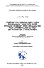 L'intégration juridique dans l'Union économique et monétaire ouest africaine (UEMOA) et dans l'organisation pour l'harmonisation du droit des affaires en Afriques (OHADA)
